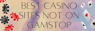 Exploring Casinos Not Registered on Gamstop -1825943013