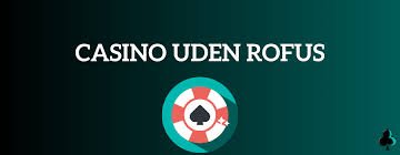 Bedste Casino Uden ROFUS - En Guide til Spil uden Begrænsninger Bedste Casino Uden ROFUS - En Guide til Spil uden Begrænsninger