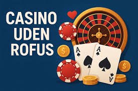 Bedste Casino Uden ROFUS - En Guide til Spil uden Begrænsninger Bedste Casino Uden ROFUS - En Guide til Spil uden Begrænsninger